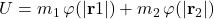 U = m_1\,\varphi(|\mathbf{r}1|) + m_2\,\varphi(|\mathbf{r}_2|)