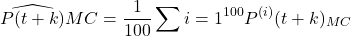 \begin{equation*}\widehat{P(t+k)}{MC} = \frac{1}{100} \sum{i=1}^{100} P^{(i)}(t+k)_{MC}\end{equation*}