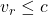 v_{r} \leq c