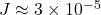 J \approx 3 \times 10^{-5}