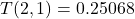 T(2,1)=0.25068