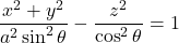 \dfrac{x^2 + y^2}{a^2 \sin^2\theta} - \dfrac{z^2}{\cos^2\theta} = 1