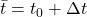 \bar{t} = t_0 + \Delta t