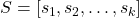 S = [s_1, s_2, \ldots, s_k]