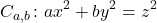 \[C_{a,b}\colon ax^{2}+by^{2}=z^{2}\]
