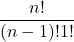 \[\frac{n!}{(n-1)! 1!}\]