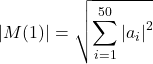 \[|M(1)|=\sqrt{\sum_{i=1}^{50}\left|a_i\right|^2}\]