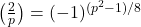 \bigl(\tfrac{2}{p}\bigr)=(-1)^{(p^{2}-1)/8}
