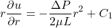 \begin{equation*}r \frac{\partial u}{\partial r} = -\frac{\Delta P}{2\mu L} r^2 + C_1\end{equation*}