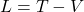 L = T - V