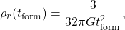 \begin{equation*}\rho_{r}(t_{\mathrm{form}}) = \frac{3}{32 \pi G t_{\mathrm{form}}^{2}},\end{equation*}