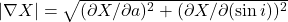 |\nabla X| = \sqrt{(\partial X/\partial a)^2 + (\partial X/\partial(\sin i))^2}