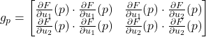 \[g_p = \begin{bmatrix} \frac{\partial F}{\partial u_1}(p)\cdot\frac{\partial F}{\partial u_1}(p) & \frac{\partial F}{\partial u_1}(p)\cdot\frac{\partial F}{\partial u_2}(p) \\ \frac{\partial F}{\partial u_2}(p)\cdot\frac{\partial F}{\partial u_1}(p) & \frac{\partial F}{\partial u_2}(p)\cdot\frac{\partial F}{\partial u_2}(p) \end{bmatrix}\]