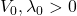 V_0, \lambda_0 > 0