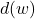 d(w)