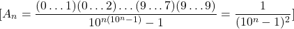 \[[A_n = \frac{(0\ldots1)(0\ldots2)\ldots(9\ldots7)(9\ldots9)}{10^{n(10^n-1)}-1} = \frac{1}{(10^n-1)^2}]\]
