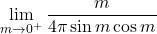 \displaystyle\lim_{m\to 0^+}\dfrac{m}{4\pi\sin m\cos m}