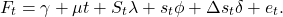 \begin{equation*}F_{t}=\gamma +\mu t+S_{t}\lambda +s_{t}\phi +\Delta s_{t}\delta +e_{t}.\end{equation*}