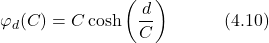 \begin{equation*} \varphi_d(C) = C\cosh\left(\frac{d}{C}\right) \hspace{3em} \text{(4.10)} \end{equation*}