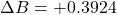 \Delta B=+0.3924