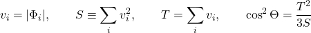 \[v_{i} = |\Phi_{i}|, \qquad S \equiv \sum_{i} v_{i}^{2}, \qquad T = \sum_{i} v_{i}, \qquad \cos^{2}\Theta = \frac{T^{2}}{3S}\]