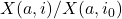 X(a, i)/X(a, i_0)