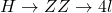 Rendered by QuickLaTeX.com H \to ZZ \to 4l