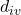d_{iv}