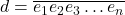 d = \overline{e_1e_2e_3\ldots e_n}