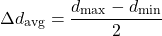 \[\Delta d_{\text{avg}} = \frac{d_{\max} - d_{\min}}{2}\]