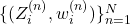 \{(Z_i^{(n)}, w_i^{(n)})\}_{n=1}^N