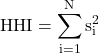 \[\mathrm{HHI = \sum_{i=1}^N s^2_i}\]