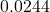 0.0244