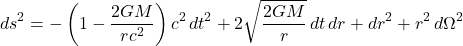 \[ds^2 = -\left(1 - \frac{2GM}{rc^2}\right) c^2 \, dt^2 + 2\sqrt{\frac{2GM}{r}} \, dt \, dr + dr^2 + r^2 \, d\Omega^2\]