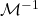 \mathcal{M}^{- 1}