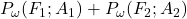 P_\omega(F_1;A_1) + P_\omega(F_2;A_2)