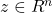 z \in R^n