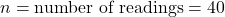 n = \text{number of readings} = 40
