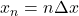 x_n=n\Delta x