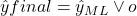 \hat{y}{final} = \hat{y}_{ML} \vee o