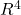 R^{4}