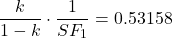 \begin{equation*}\frac{k}{1-k} \cdot \frac{1}{SF_1} = 0.53158\end{equation*}