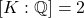 [K:\mathbb Q]=2