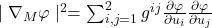 \mid \nabla_M\varphi \mid^{2} = \sum_{i,j=1}^2 g^{ij}\frac{\partial\varphi}{\partial u_i}\frac{\partial\varphi}{\partial u_j}