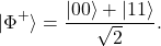 \[|\Phi^{+}\rangle = \frac{|00\rangle + |11\rangle}{\sqrt{2}}.\]
