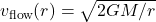 v_{\text{flow}}(r) = \sqrt{2GM/r}