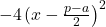 -4\!\left(x-\frac{p-a}{2}\right)^2
