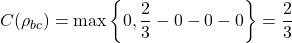 \begin{equation*}C(\rho_{bc}) = \max \left\{ 0, \frac{2}{3} - 0 - 0 - 0 \right\} = \frac{2}{3}\end{equation*}