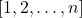 [1, 2, \ldots, n]