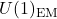 U(1)_{\text{EM}}